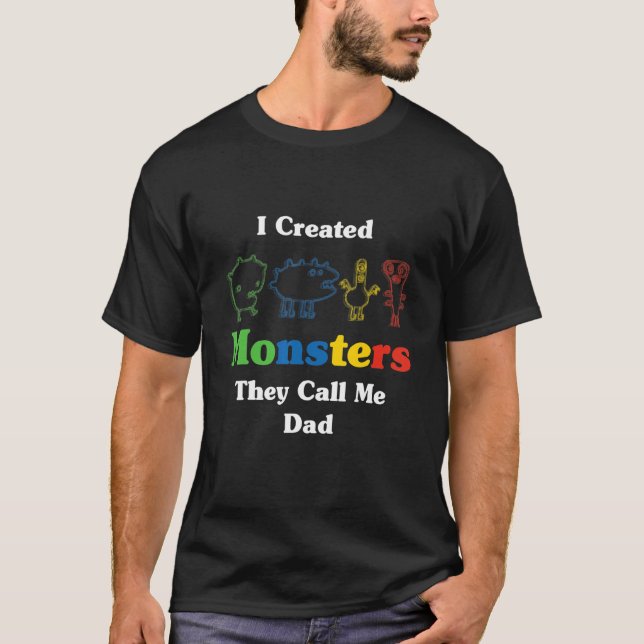 Ich habe Monster erschaffen, die sie mich Vater ne T-Shirt (Vorderseite)