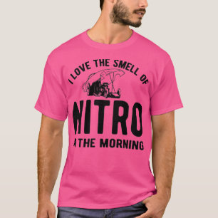 Ich habe morgens den Geruch von Nitro Liebe T-Shirt