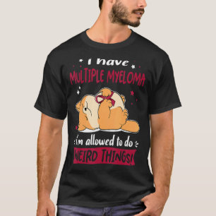 Ich habe Multiples Myelom Ich bin berechtigt, selt T-Shirt