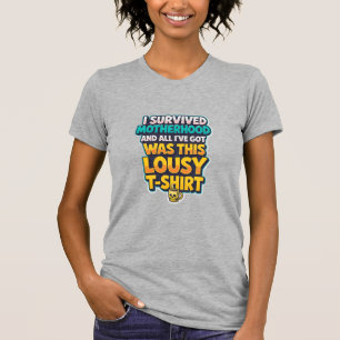 ICH HABE MUTTERSCHAFT ÜBERLEBT... T-Shirt