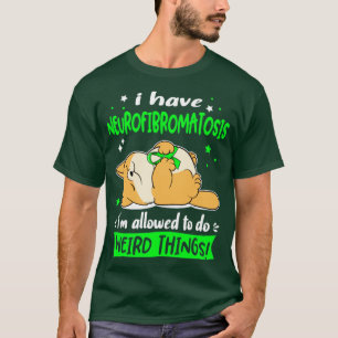 Ich habe Neurofibromatose, die ich seltsam machen T-Shirt