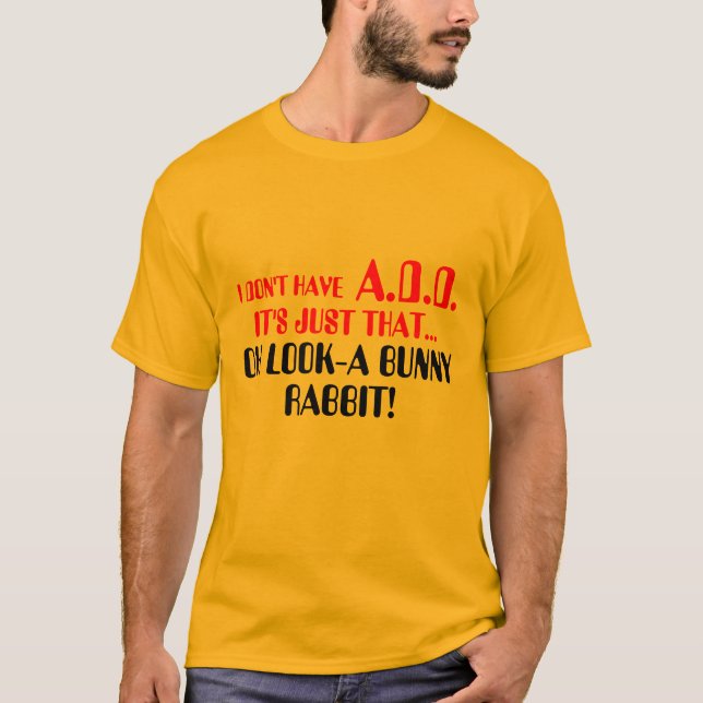 ICH HABE NICHT, A.D.D., ITIS, DAS GERADE…, OH-KLO… T-Shirt (Vorderseite)