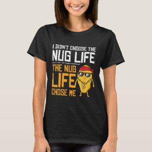 Ich habe nicht das Nug-Leben gewählt, das Nug-Lebe T-Shirt