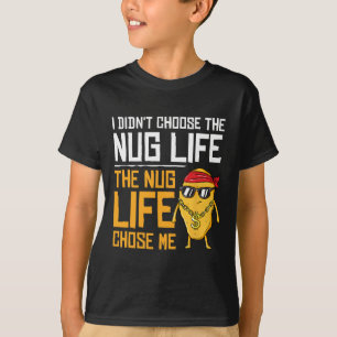 Ich habe nicht das Nug-Leben gewählt, das Nug-Lebe T-Shirt