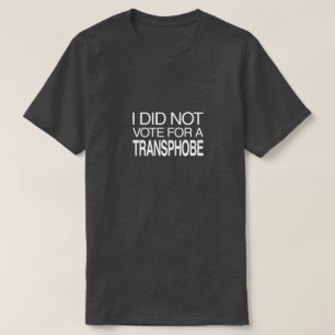 Ich habe nicht für einen Transphoben gestimmt T-Shirt