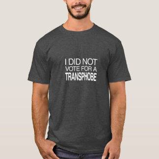 Ich habe nicht für einen Transphoben gestimmt T-Shirt