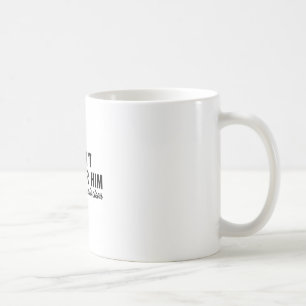 Ich habe nicht für ihn gestimmt, mein Gewissen ist Kaffeetasse