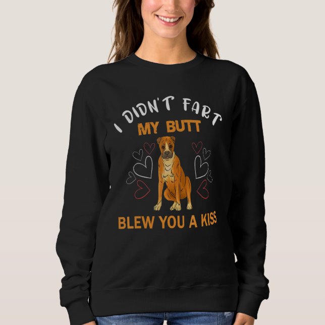 Ich habe nicht Furz, dass mein Hintern dir einen K Sweatshirt (Vorderseite)