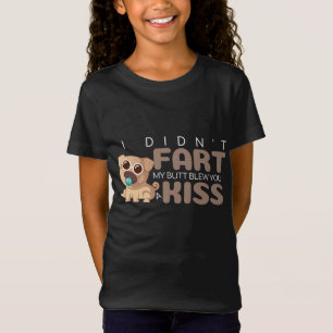 Ich habe nicht Furz, dass mein Hintern dir einen K T-Shirt