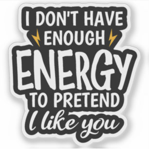 Ich habe nicht genug Energie Sarcastic Aufkleber