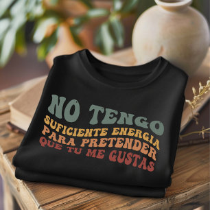 Ich habe nicht genug Lustiges Spanisches T-Shirt