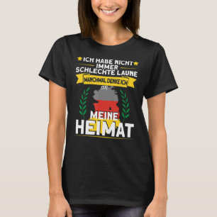 Ich Habe nicht immer Bad Laune Heimat Ossi T-Shirt