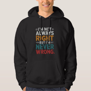 Ich habe nicht immer recht, aber ich irre mich nie hoodie