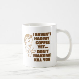 ICH HABE NICHT MEINEN KAFFEE NOCH… GETRUNKEN KAFFEETASSE