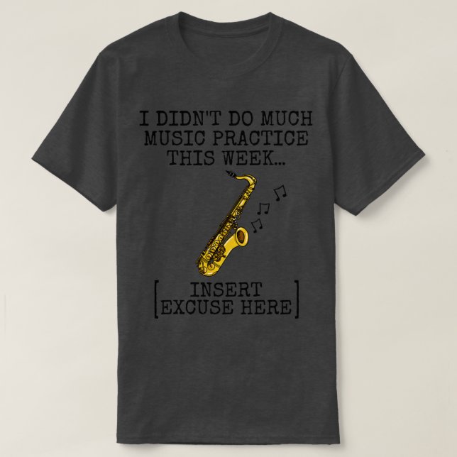 Ich habe nicht viel Musik üben Saxophon Saxophoni T-Shirt (Design vorne)