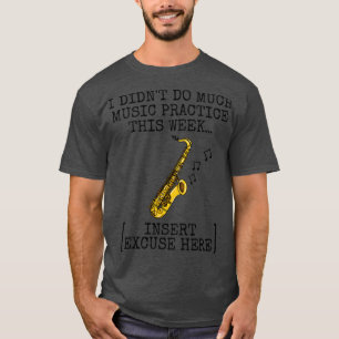 Ich habe nicht viel Musik üben Saxophon Saxophoni T-Shirt