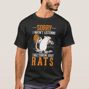 Ich habe nicht zugehört, ich dachte an Ratten T-Shirt