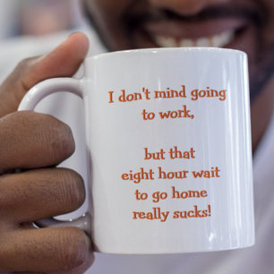 Ich habe nichts dagegen zur Arbeit zu gehen Lustig Zweifarbige Tasse