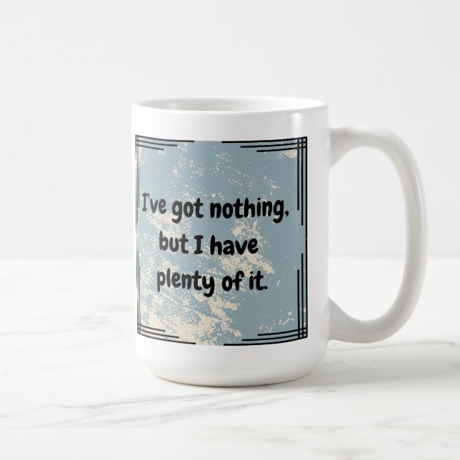 Ich habe nichts Got Kaffeetasse (Rechts)