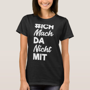 Ich habe nichts mit Politikern und meiner eigenen  T-Shirt