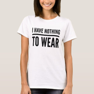 Ich habe nichts, Shirt zu tragen
