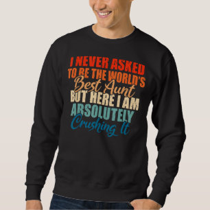 Ich habe nie gefragt, die beste Tante Family Siste Sweatshirt