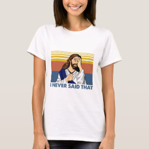 Ich habe nie gesagt, dass der lustige Jesus Christ T-Shirt