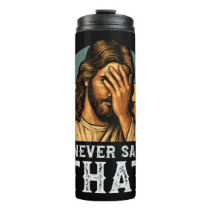 Ich habe nie gesagt, dass Jesus Meme lustiger Chri Thermosbecher
