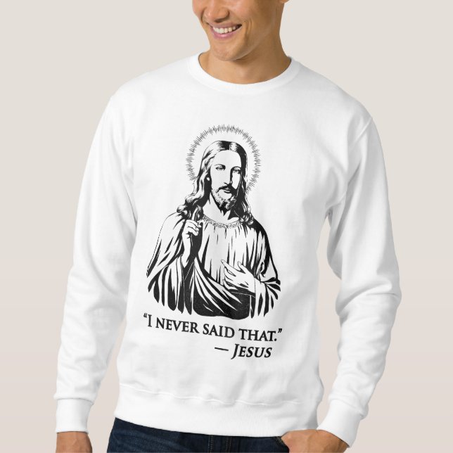 Ich habe nie gesagt, Jesus Sweatshirt (Vorderseite)