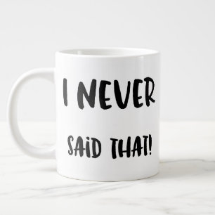 Ich habe nie gesagt: Jumbo-Tasse