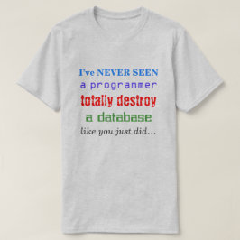 "Ich habe NIE gesehen, wie ein Programmierer völli T-Shirt