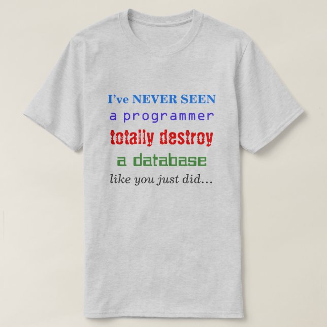 "Ich habe NIE gesehen, wie ein Programmierer völli T-Shirt (Design vorne)