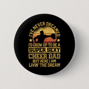Ich habe nie geträumt, dass Dad Cheerleading Cheer Button