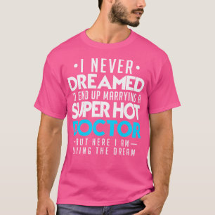 Ich habe nie geträumt, dass ich am Ende ein Super T-Shirt