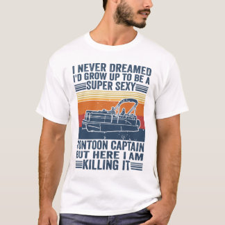 Ich habe nie geträumt, dass ich ein supersexy Pon T-Shirt