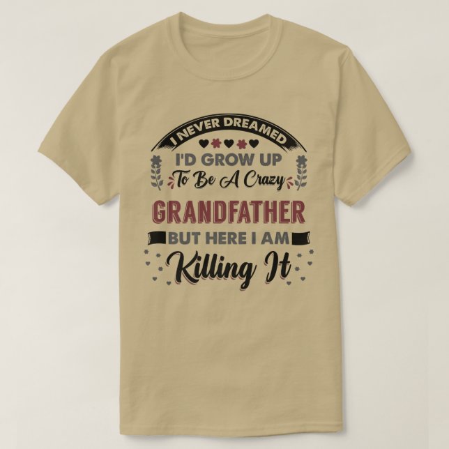 Ich habe nie geträumt, dass ich ein verrückter Gro T-Shirt (Design vorne)