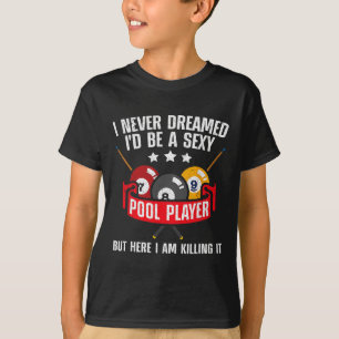 Ich habe nie geträumt, dass ich ein Y Pool Billard T-Shirt