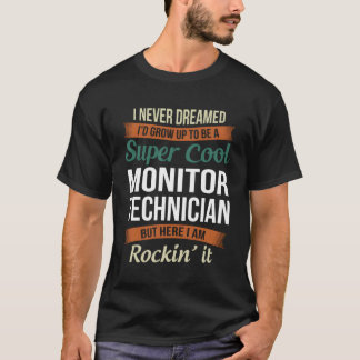 Ich habe nie geträumt, Techniker zu überwachen T-Shirt