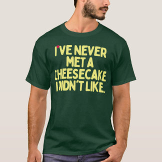 Ich habe noch nie einen Käsekuchen gesehen, den ic T-Shirt