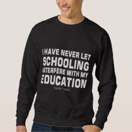 Ich habe noch nie Gelassen, dass Schulbildung die  Sweatshirt