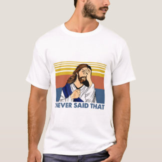 Ich habe noch nie gesagt, der lustige Jesus Christ T-Shirt