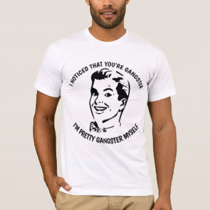 ICH HABE NOTIZIERT, DASS SIE GANGSTER, Funny T - S T-Shirt