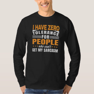 Ich habe Null Toleranz für Leute, die meine nicht T-Shirt