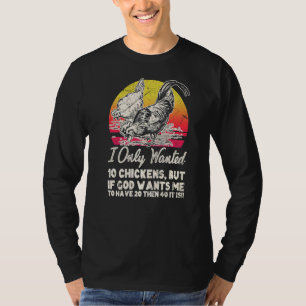 Ich habe nur 10 Hühner Gewollt, aber wenn Gott 20 T-Shirt
