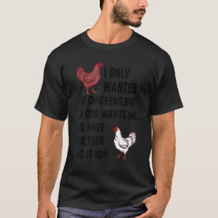 Ich habe nur 10 Hühner Gewollt, aber wenn Gott mic T-Shirt