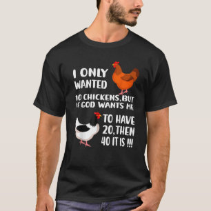 Ich habe nur 10 Hühner Gewollt, aber wenn Gott mic T-Shirt