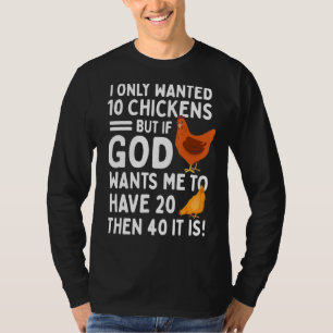 Ich habe nur 10 Hühner Gewollt, aber wenn Gott mic T-Shirt