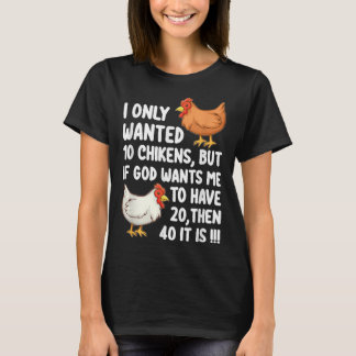 Ich habe nur 10 Hühner Gewollt, aber wenn Gott mic T-Shirt