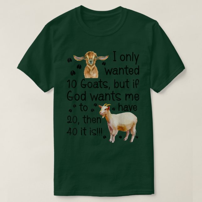 Ich habe nur 10 Ziegen Gewollt, wenn Gott mir Will T-Shirt (Design vorne)