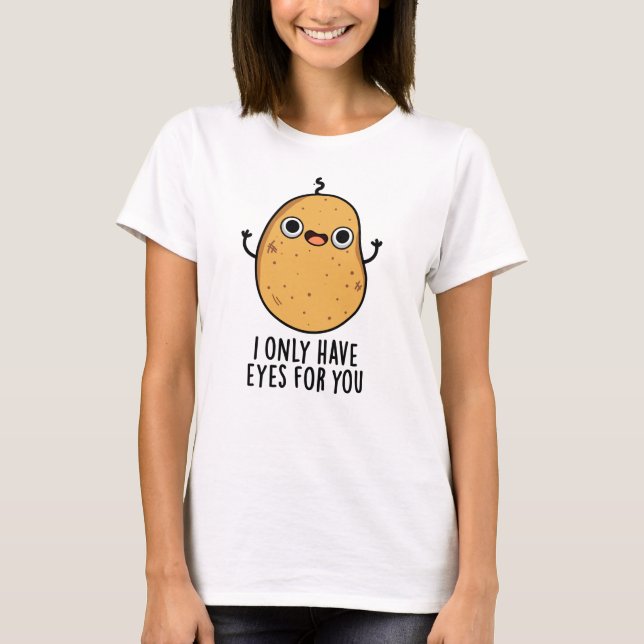 Ich habe nur Augen für dich lustige Potato Puppe T-Shirt (Vorderseite)